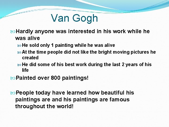 Van Gogh Hardly anyone was interested in his work while he was alive He