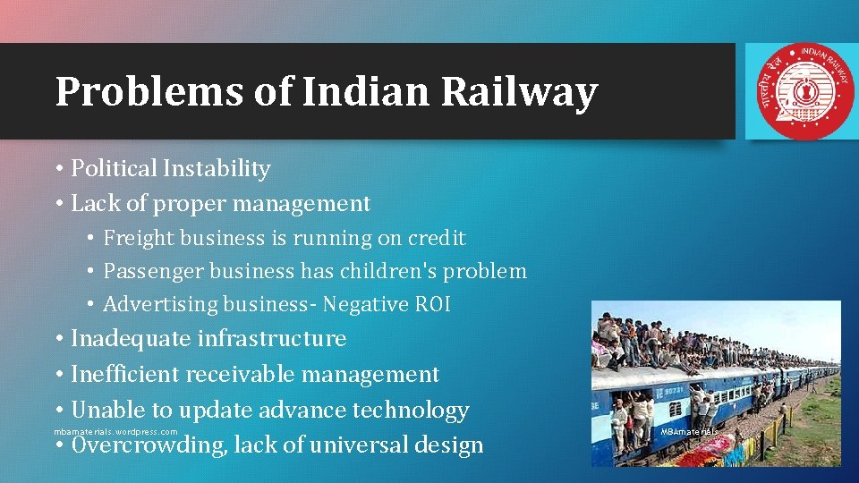Problems of Indian Railway • Political Instability • Lack of proper management • Freight