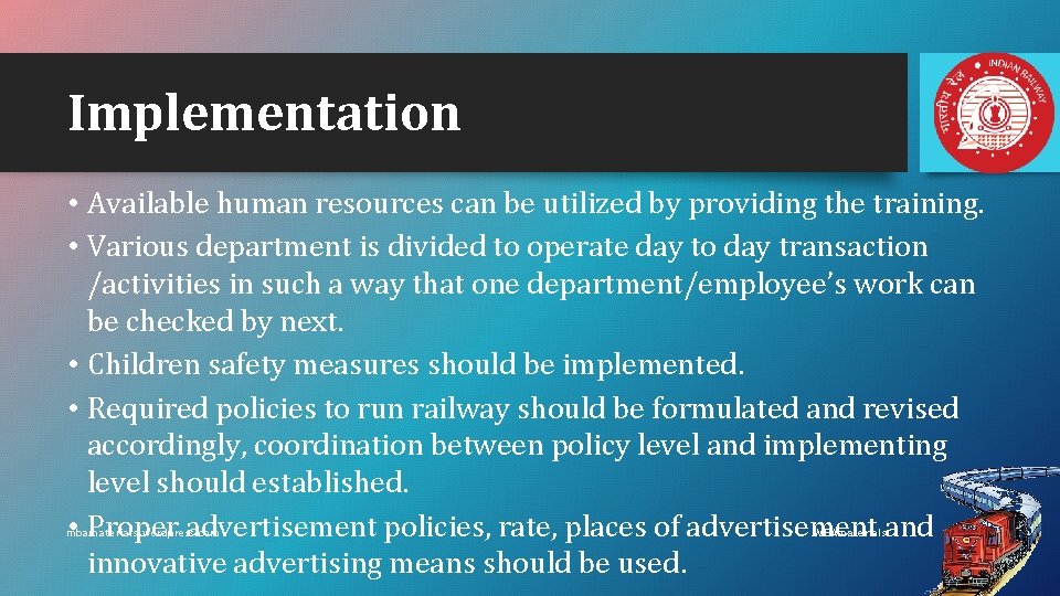 Implementation • Available human resources can be utilized by providing the training. • Various