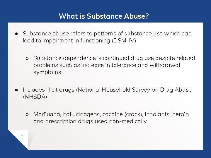 What is Substance Abuse? ● Substance abuse refers to patterns of substance use which