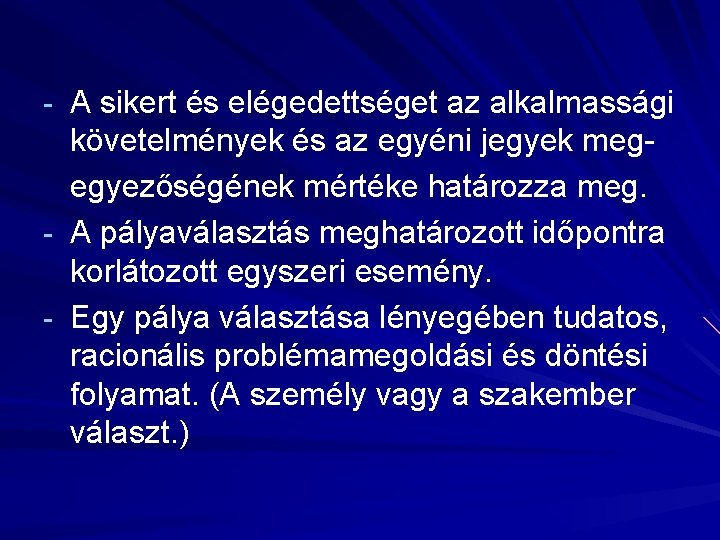 - A sikert és elégedettséget az alkalmassági - követelmények és az egyéni jegyek megegyezőségének