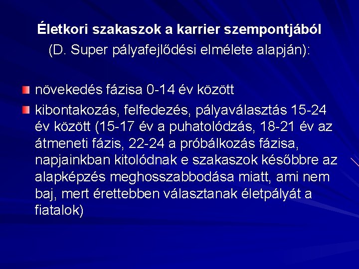 Életkori szakaszok a karrier szempontjából (D. Super pályafejlődési elmélete alapján): növekedés fázisa 0 -14