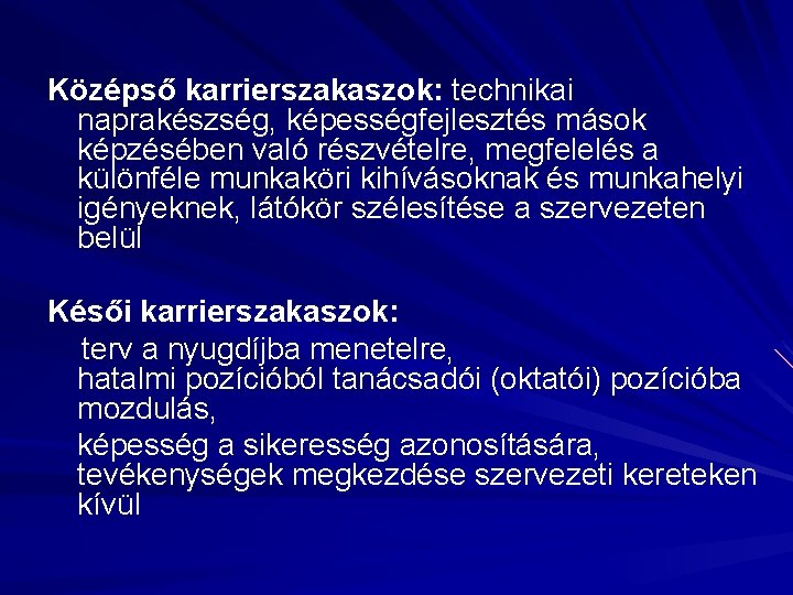 Középső karrierszakaszok: technikai naprakészség, képességfejlesztés mások képzésében való részvételre, megfelelés a különféle munkaköri kihívásoknak