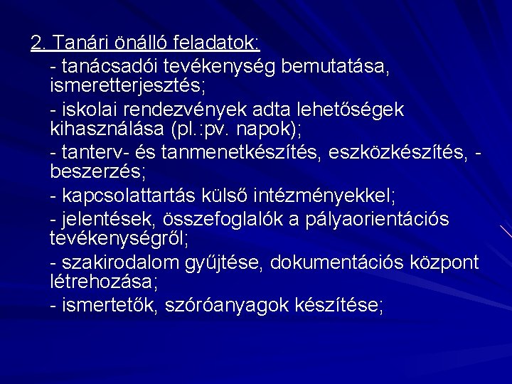 2. Tanári önálló feladatok: - tanácsadói tevékenység bemutatása, ismeretterjesztés; - iskolai rendezvények adta lehetőségek