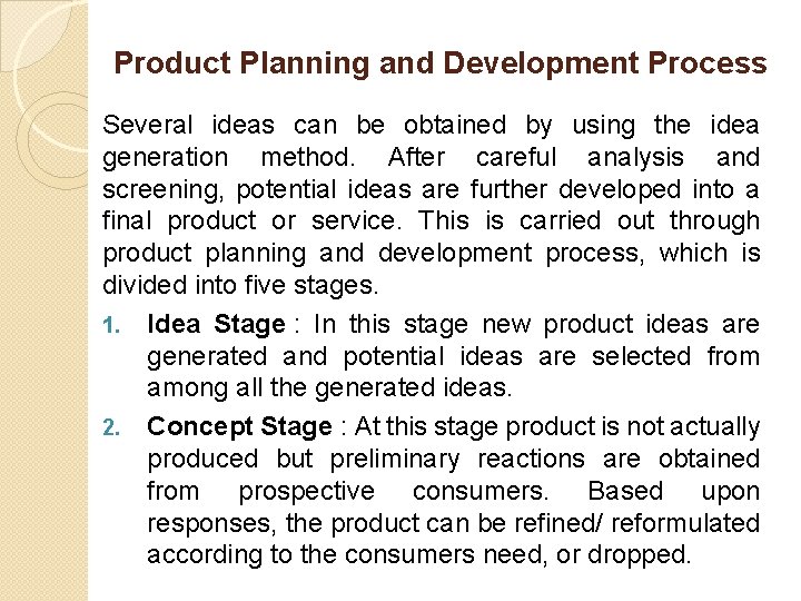 Product Planning and Development Process Several ideas can be obtained by using the idea