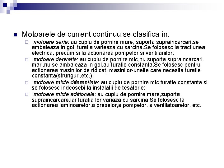 n Motoarele de current continuu se clasifica in: motoare serie: au cuplu de pornire