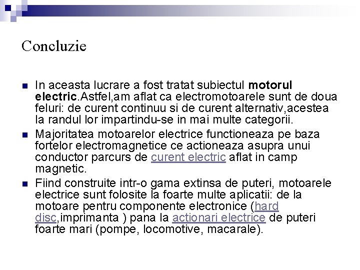 Concluzie n n n In aceasta lucrare a fost tratat subiectul motorul electric. Astfel,