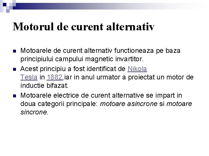 Motorul de curent alternativ n n n Motoarele de curent alternativ functioneaza pe baza