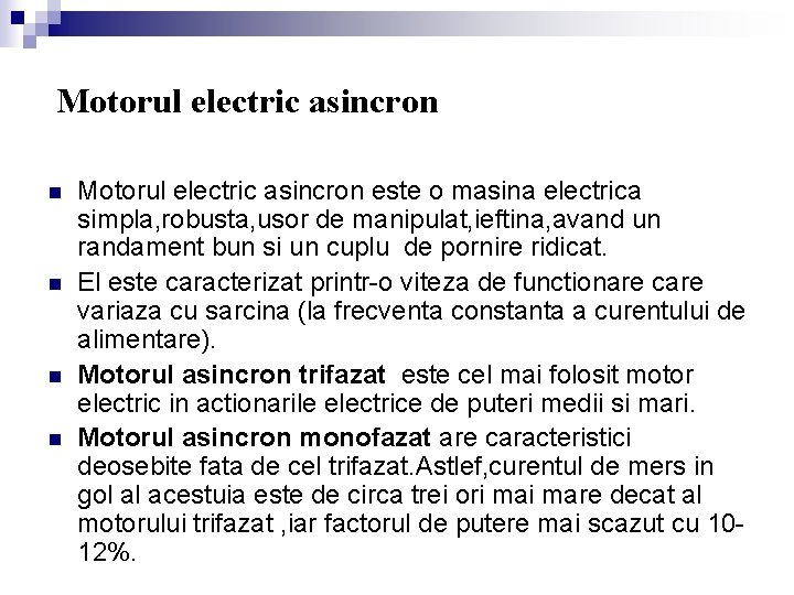  Motorul electric asincron n n Motorul electric asincron este o masina electrica simpla,