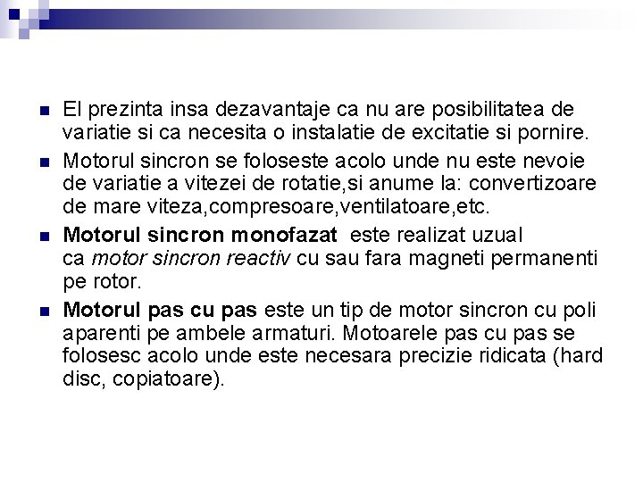 n n El prezinta insa dezavantaje ca nu are posibilitatea de variatie si ca