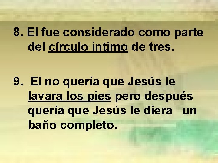 8. El fue considerado como parte del círculo intimo de tres. 9. El no