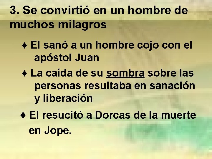 3. Se convirtió en un hombre de muchos milagros ♦ El sanó a un