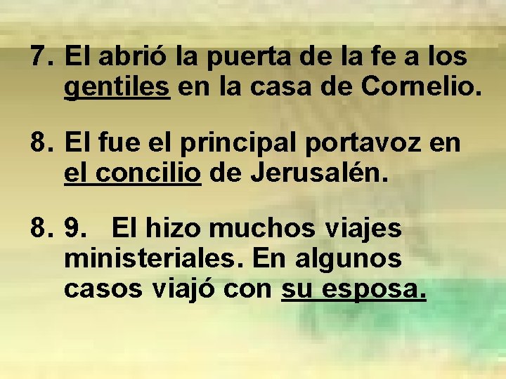 7. El abrió la puerta de la fe a los gentiles en la casa