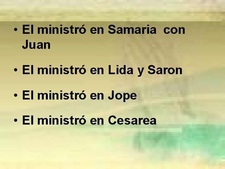  • El ministró en Samaria con Juan • El ministró en Lida y
