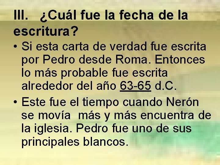 III. ¿Cuál fue la fecha de la escritura? • Si esta carta de verdad