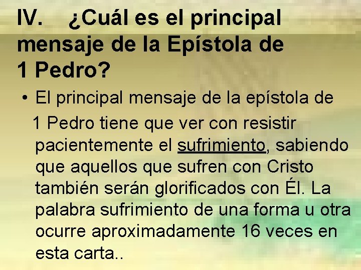 IV. ¿Cuál es el principal mensaje de la Epístola de 1 Pedro? • El