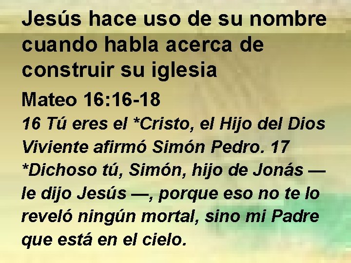 Jesús hace uso de su nombre cuando habla acerca de construir su iglesia Mateo