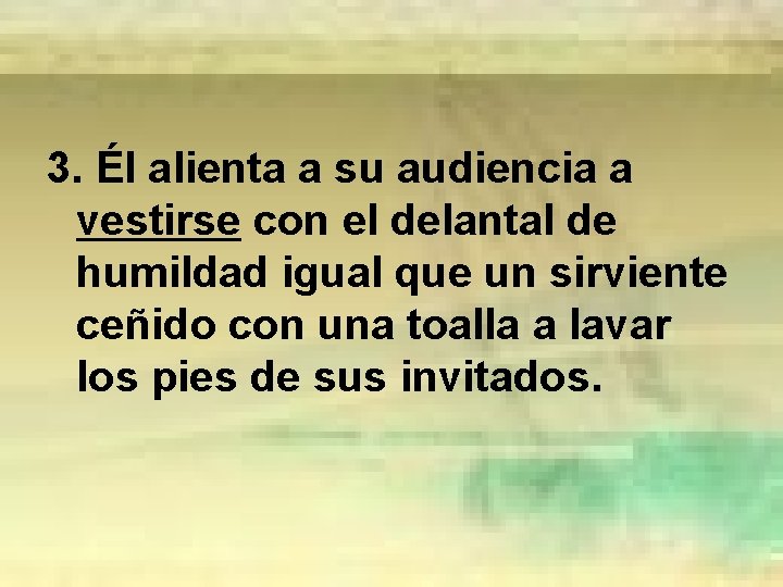 3. Él alienta a su audiencia a vestirse con el delantal de humildad igual