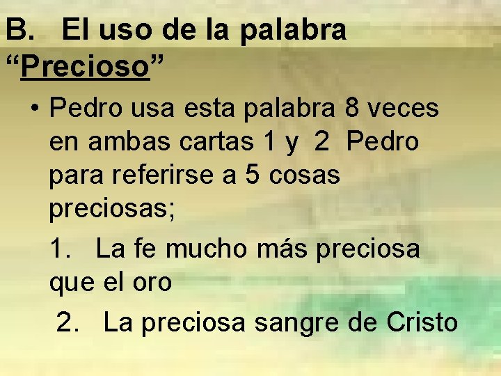 B. El uso de la palabra “Precioso” • Pedro usa esta palabra 8 veces