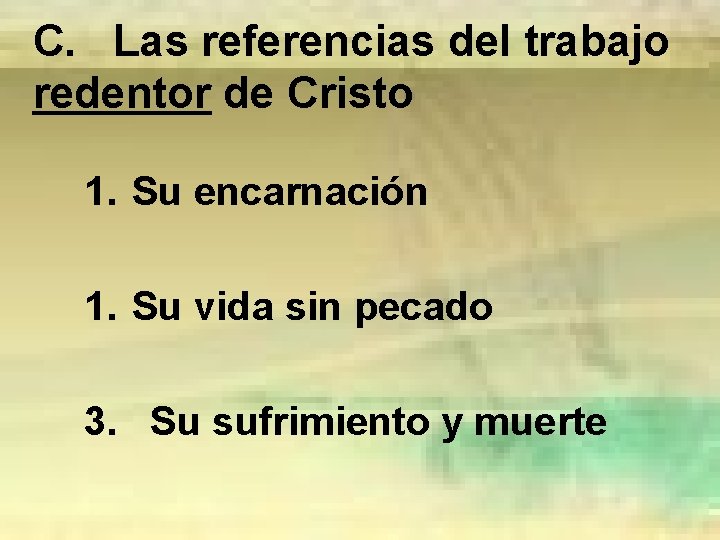 C. Las referencias del trabajo redentor de Cristo 1. Su encarnación 1. Su vida