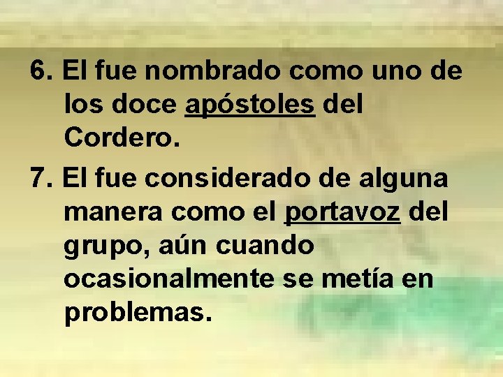 6. El fue nombrado como uno de los doce apóstoles del Cordero. 7. El