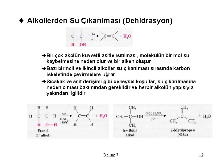 t Alkollerden Su Çıkarılması (Dehidrasyon) èBir çok akolün kuvvetli asitle ısıtılması, molekülün bir mol