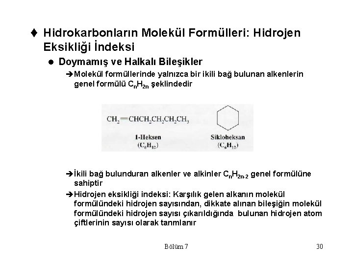 t Hidrokarbonların Molekül Formülleri: Hidrojen Eksikliği İndeksi l Doymamış ve Halkalı Bileşikler èMolekül formüllerinde