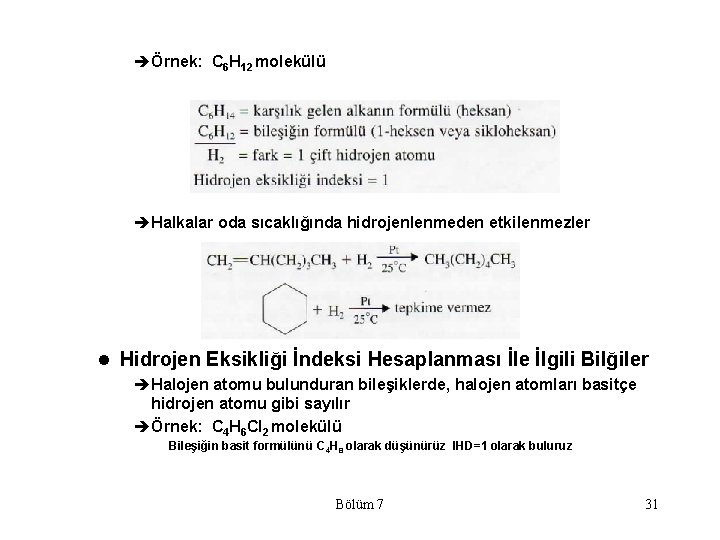 èÖrnek: C 6 H 12 molekülü èHalkalar oda sıcaklığında hidrojenlenmeden etkilenmezler l Hidrojen Eksikliği