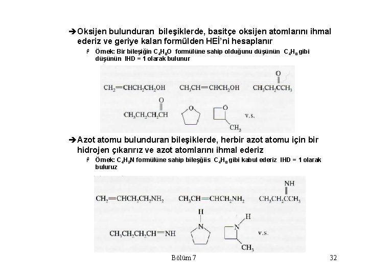 èOksijen bulunduran bileşiklerde, basitçe oksijen atomlarını ihmal ederiz ve geriye kalan formülden HEİ’ni hesaplanır