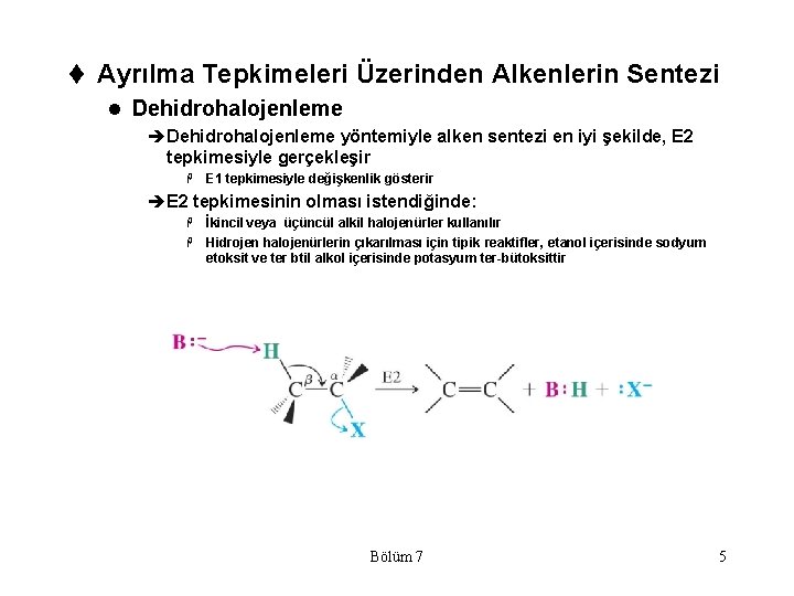 t Ayrılma Tepkimeleri Üzerinden Alkenlerin Sentezi l Dehidrohalojenleme èDehidrohalojenleme yöntemiyle alken sentezi en iyi