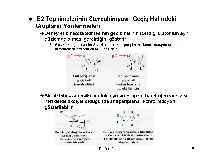 l E 2 Tepkimelerinin Stereokimyası: Geçiş Halindeki Grupların Yönlenmeleri èDeneyler bir E 2 tepkimesinin