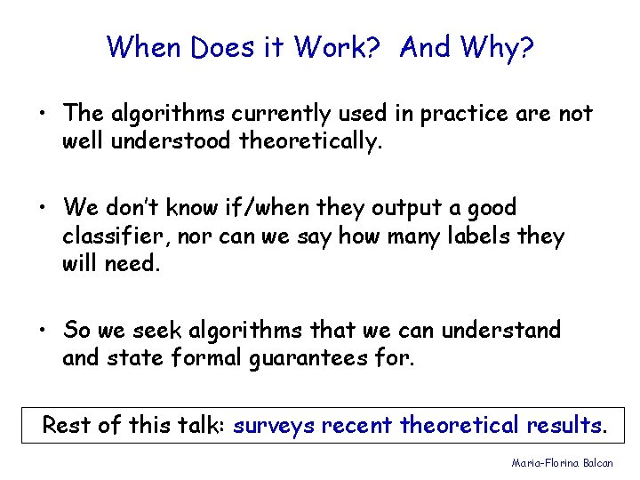 When Does it Work? And Why? • The algorithms currently used in practice are