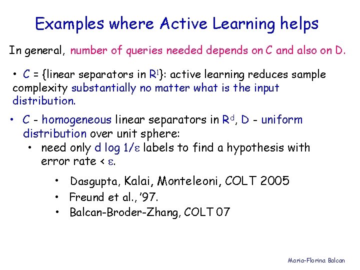 Examples where Active Learning helps In general, number of queries needed depends on C