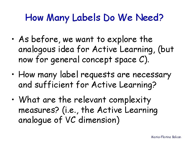 How Many Labels Do We Need? • As before, we want to explore the