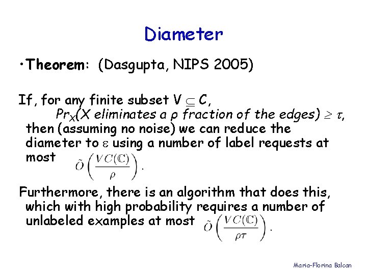 Diameter • Theorem: (Dasgupta, NIPS 2005) If, for any finite subset V C, Pr.