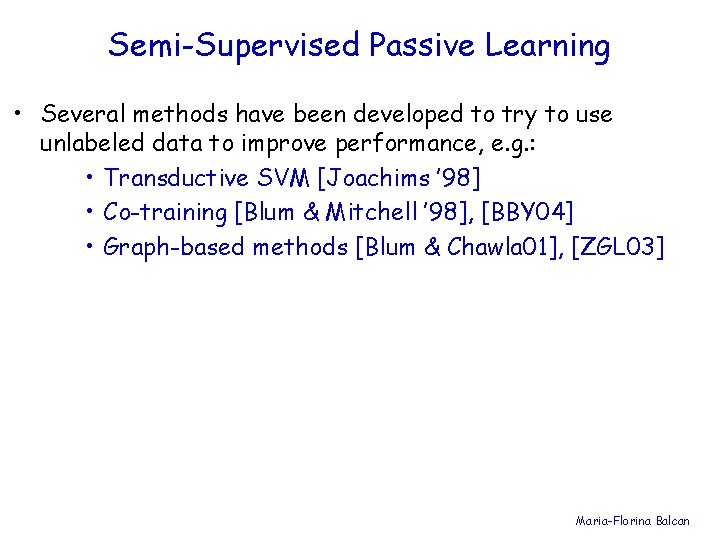 Semi-Supervised Passive Learning • Several methods have been developed to try to use unlabeled