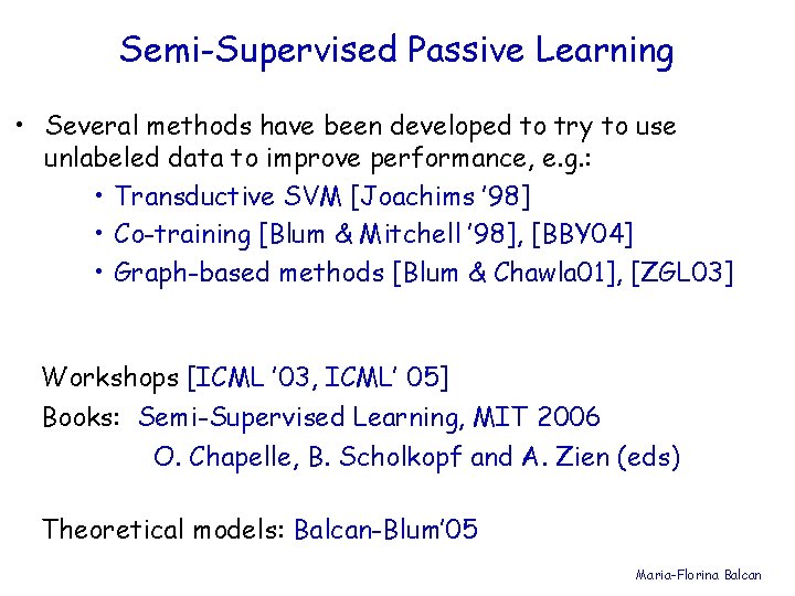 Semi-Supervised Passive Learning • Several methods have been developed to try to use unlabeled