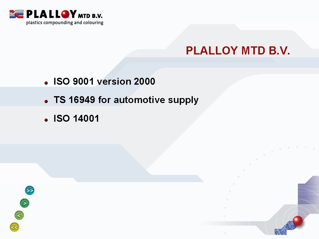 PLALLOY MTD B. V. ISO 9001 version 2000 TS 16949 for automotive supply ISO