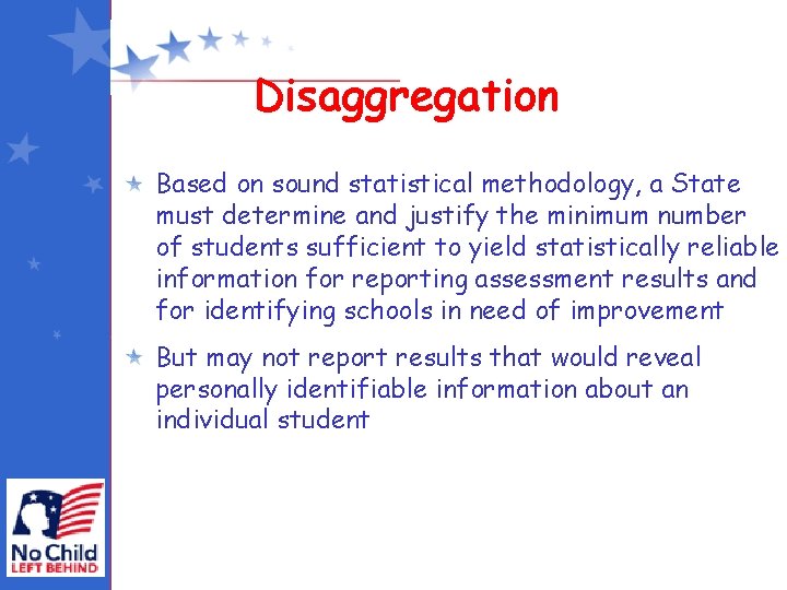 Disaggregation Based on sound statistical methodology, a State must determine and justify the minimum