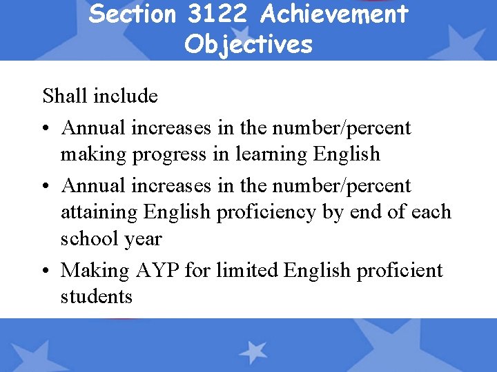 Section 3122 Achievement Objectives Shall include • Annual increases in the number/percent making progress