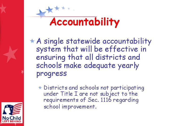 Accountability A single statewide accountability system that will be effective in ensuring that all