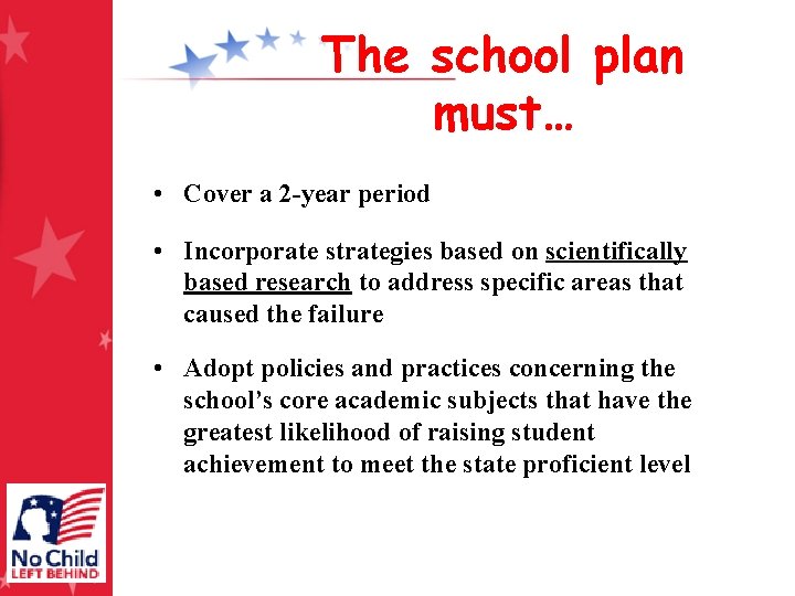 The school plan must… • Cover a 2 -year period • Incorporate strategies based