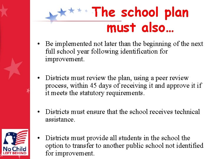 The school plan must also… • Be implemented not later than the beginning of