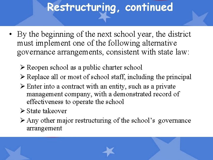 Restructuring, continued • By the beginning of the next school year, the district must