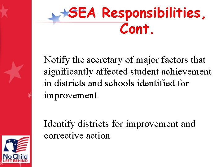 SEA Responsibilities, Cont. Notify the secretary of major factors that significantly affected student achievement