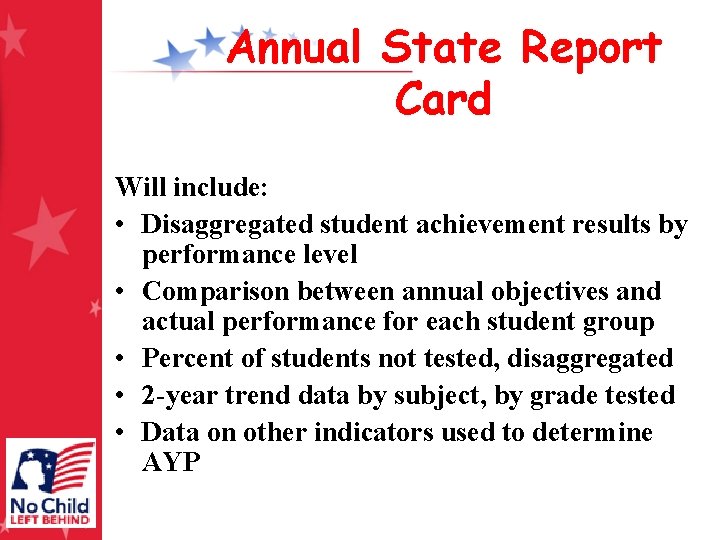 Annual State Report Card Will include: • Disaggregated student achievement results by performance level