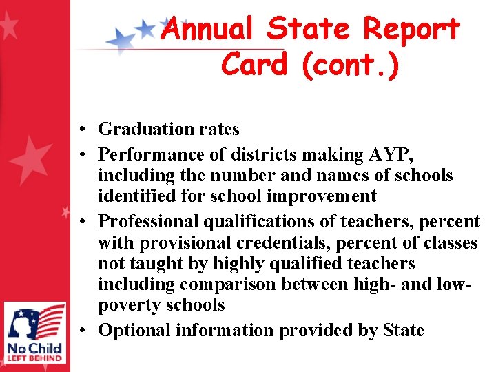 Annual State Report Card (cont. ) • Graduation rates • Performance of districts making