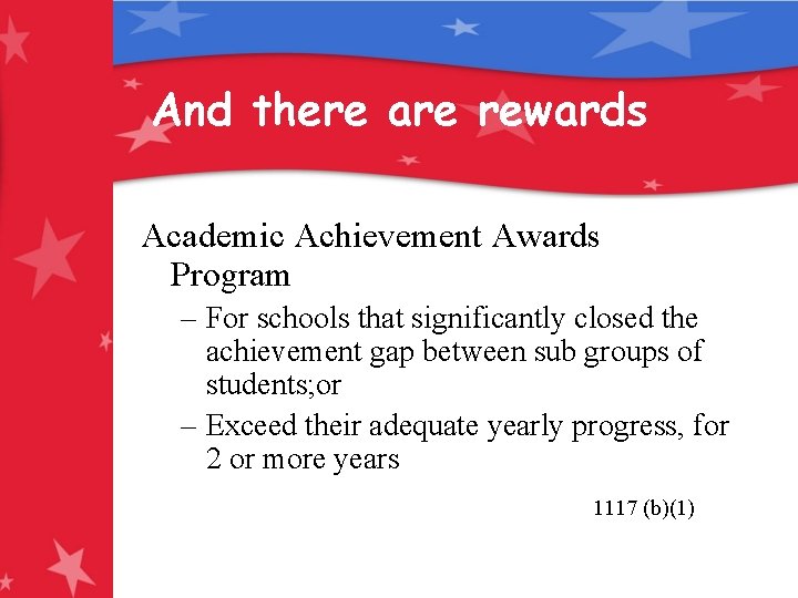 And there are rewards Academic Achievement Awards Program – For schools that significantly closed