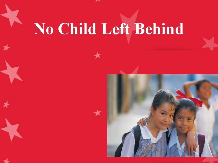 No Child Left Behind 