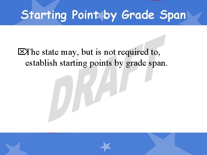 Starting Point by Grade Span ÖThe state may, but is not required to, establish